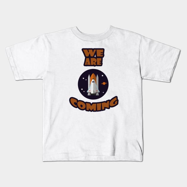 we are coming Kids T-Shirt by carismashop